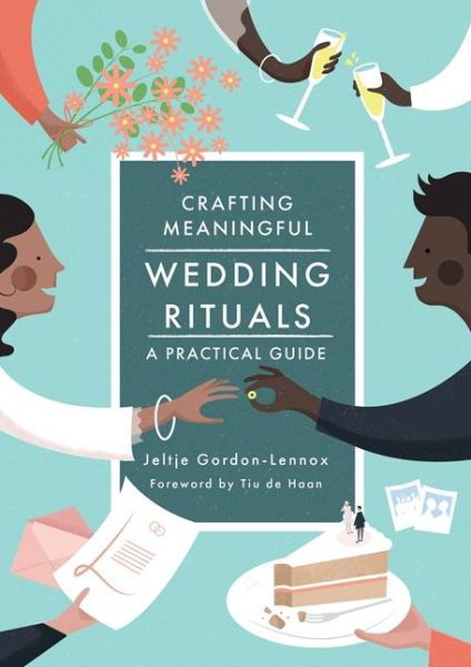Cover for Jeltje Gordon-Lennox · Crafting Meaningful Wedding Rituals: A Practical Guide (Pocketbok) (2019)