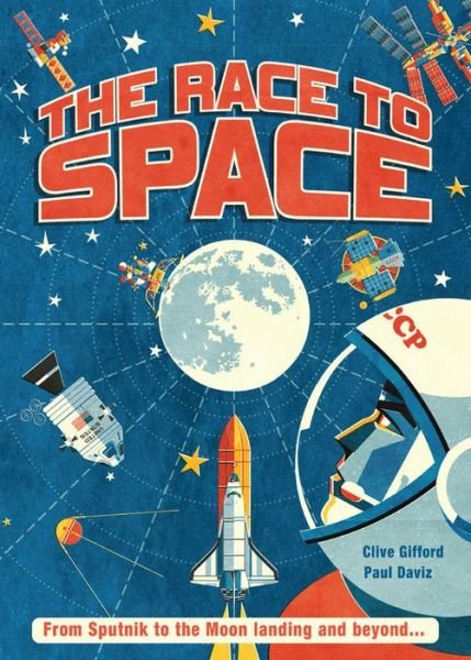 Cover for Clive Gifford · The Race to Space: From Sputnik to the Moon Landing and Beyond... (Gebundenes Buch) (2019)