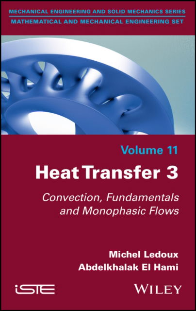 Heat Transfer 3: Convection, Fundamentals and Monophasic Flows - Michel Ledoux - Books - ISTE Ltd and John Wiley & Sons Inc - 9781786306906 - October 11, 2022