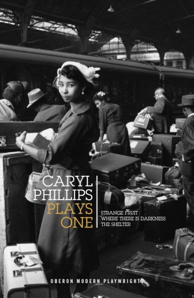 Cover for Caryl Phillips · Caryl Phillips: Plays One: Strange Fruit; Where There is Darkness; The Shelter - Oberon Modern Playwrights (Paperback Book) (2019)