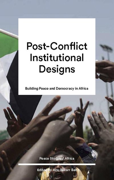 Cover for Bah Abu Bakarr · Post-Conflict Institutional Design: Peacebuilding and Democracy in Africa (Hardcover bog) (2020)