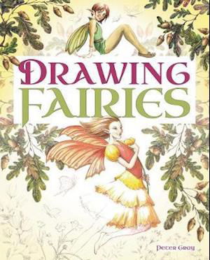 Drawing Fairies - Peter Gray - Livros - Arcturus Publishing Ltd - 9781788287906 - 1 de julho de 2020