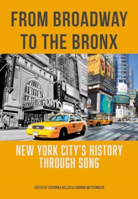 Cover for Veronika Keller · From Broadway to The Bronx: New York City’s History through Song (Hardcover Book) (2024)