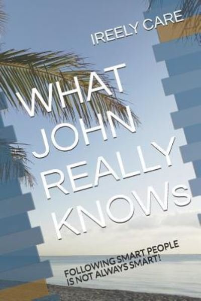 Cover for Ireely Care · What John Really Knows (Paperback Bog) (2018)