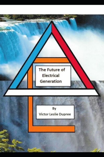 Cover for Victor Leslie Dupree · The Future of Electrical Generation (Paperback Book) (2019)