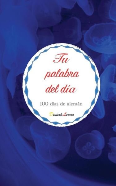 Cover for Besser Spanisch · Tu Palabra del D a. 100 D as de Alem n (Taschenbuch) (2018)