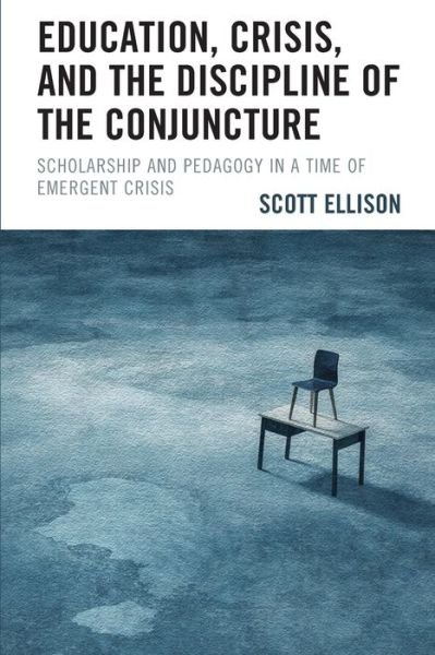 Cover for Scott Ellison · Education, Crisis, and the Discipline of the Conjuncture: Scholarship and Pedagogy in a Time of Emergent Crisis (Paperback Book) (2023)