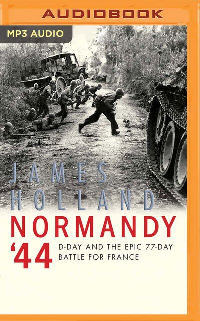 Normandy '44 - James Holland - Musikk - Audible Studios on Brilliance - 9781799768906 - 7. januar 2020