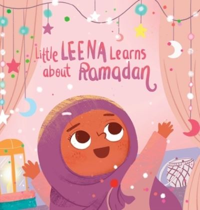 Cover for Zainab Fadlallah · Little Leena Learns About Ramadan (Gebundenes Buch) (2021)