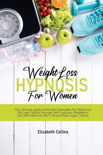 Cover for Elizabeth Collins · Weight Loss Hypnosis for Women (Paperback Book) (2021)