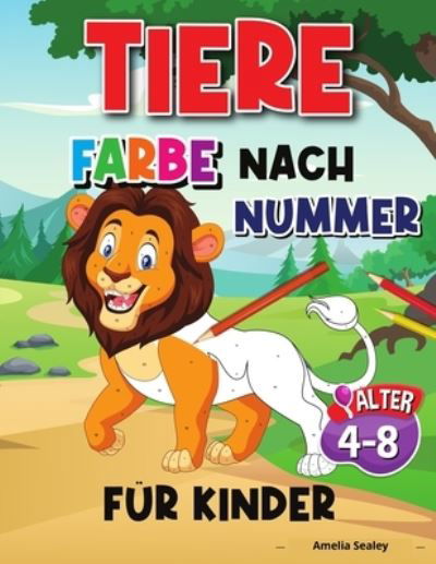 Cover for Amelia Sealey · Tier Farbe Nach Nummer Fur Kinder (Pocketbok) (2021)