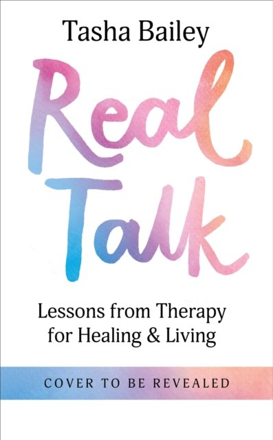 Cover for Tasha Bailey · Real Talk: Lessons From Therapy on Healing &amp; Self-Love (Paperback Book) (2023)