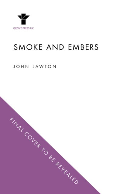 Cover for John Lawton · Smoke and Embers - Inspector Troy series (Gebundenes Buch) [Main edition] (2025)