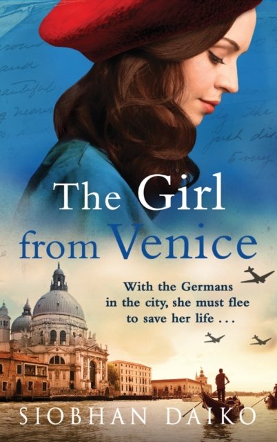 Cover for Siobhan Daiko · The Girl from Venice: An epic, sweeping historical novel from Siobhan Daiko (Hardcover bog) (2023)