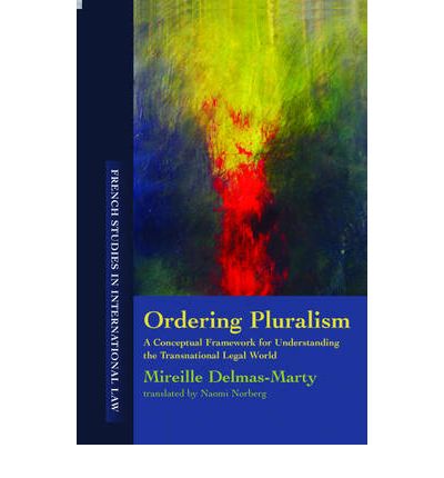 Cover for Mireille Delmas-Marty · Ordering Pluralism: A Conceptual Framework for Understanding the Transnational Legal World - French Studies in International Law (Paperback Book) (2009)