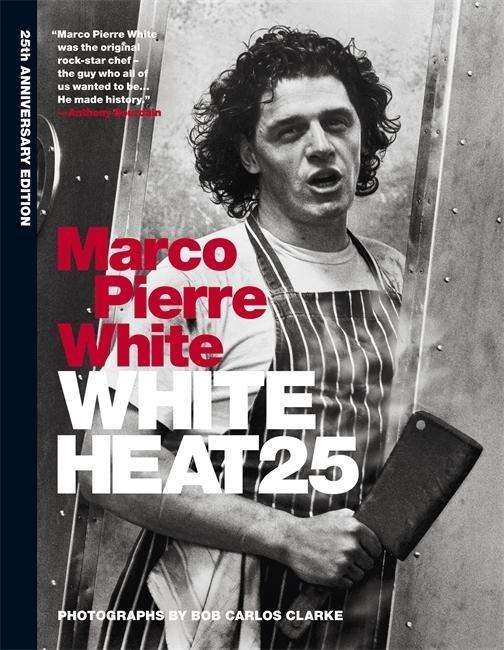 White Heat 25: 25th anniversary edition - Marco Pierre White - Bøger - Octopus Publishing Group - 9781845339906 - 2. februar 2015