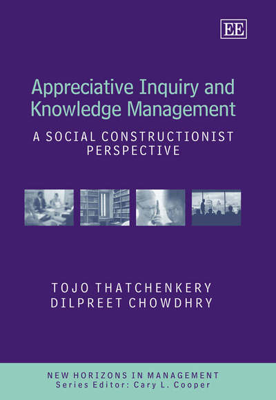 Cover for Tojo Thatchenkery · Appreciative Inquiry and Knowledge Management: A Social Constructionist Perspective - New Horizons in Management series (Hardcover Book) (2007)