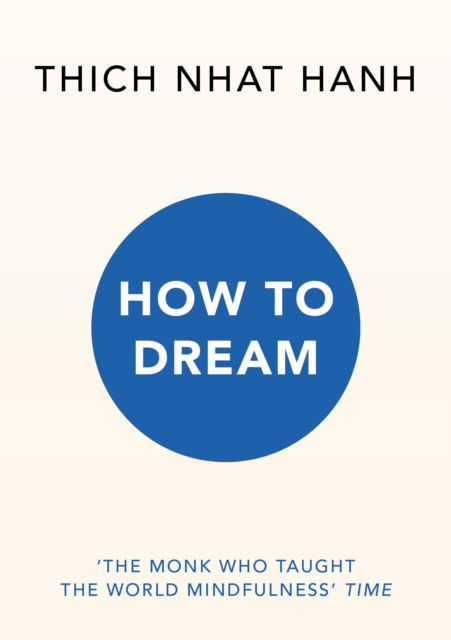 How to Dream - Thich Nhat Hanh - Books - Ebury Publishing - 9781846048906 - August 28, 2025
