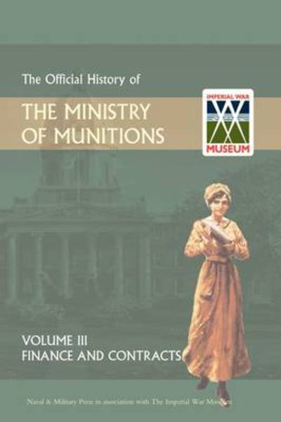 Cover for Hmso Books · Official History of the Ministry of Munitions Volume Iii: Finance and Contracts (Gebundenes Buch) (2008)