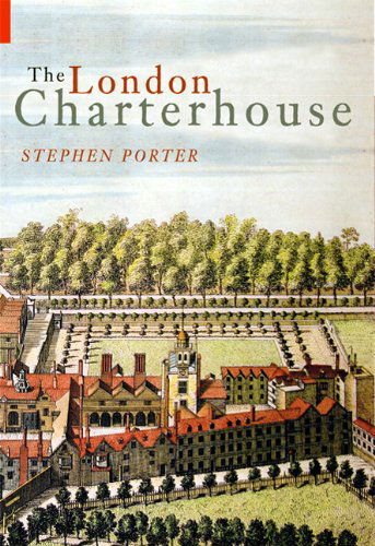 The London Charterhouse - Stephen Porter - Książki - Amberley Publishing - 9781848680906 - 15 marca 2009