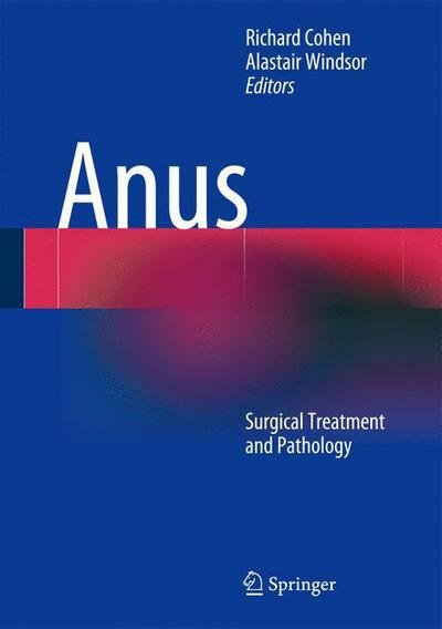 Cover for Richard Cohen · Anus: Surgical Treatment and Pathology (Hardcover bog) [2014 edition] (2014)