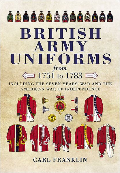 Cover for Carl Franklin · British Army Uniforms of the American Revolution 1751-1783 (Hardcover Book) (2012)