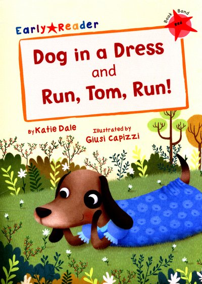 Cover for Katie Dale · Dog in a Dress and Run, Tom, Run!: (Red Early Reader) - Maverick Early Readers (Paperback Book) (2017)