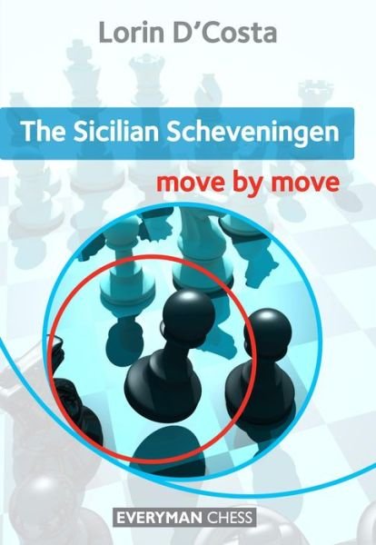 The Sicilian Scheveningen: Move by Move - Lorin D'Costa - Bøger - Everyman Chess - 9781857446906 - 12. marts 2012