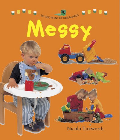 Say and Point Picture Boards: Messy - Tuxworth Nicola - Boeken - Anness Publishing - 9781861476906 - 11 oktober 2016
