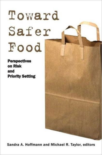 Cover for Sandra Hoffmann · Toward Safer Food: Perspectives on Risk and Priority Setting (Pocketbok) (2005)