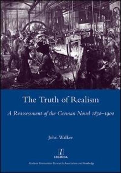 Cover for John Walker · The Truth of Realism: A Reassessment of the German Novel 1830-1900 (Hardcover Book) (2011)