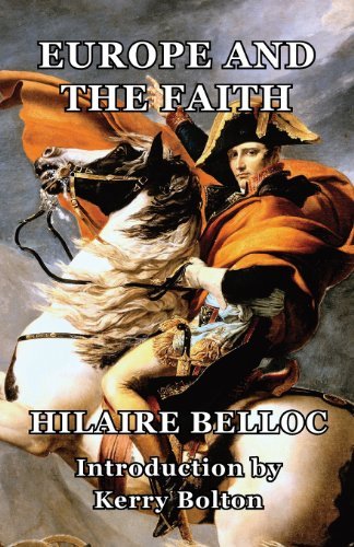 Europe and the Faith - Hilaire Belloc - Books - Black House Publishing Ltd - 9781908476906 - February 1, 2013