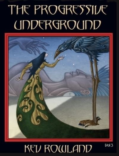 The Progressive Underground Volume Three - Kev Rowland - Kirjat - Gonzo Multimedia - 9781908728906 - tiistai 25. helmikuuta 2020