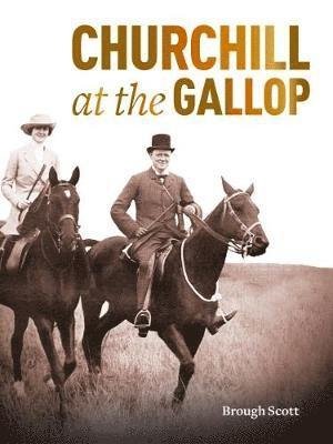 Cover for Brough Scott · Churchill at the Gallop (Paperback Bog) (2018)