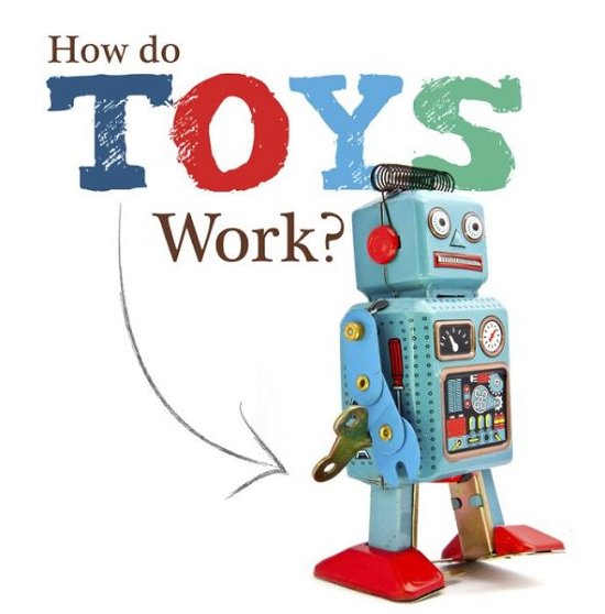 Cover for Joanna Brundle · How Do Toys Work? - Toys (Hardcover Book) (2016)