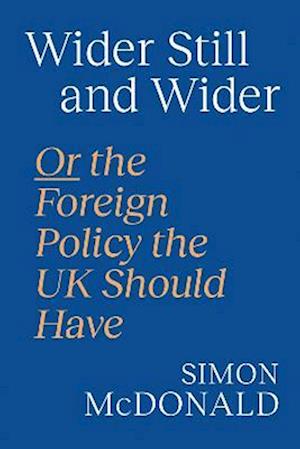 Cover for Simon McDonald · Beyond Britannia: Reshaping UK Foreign Policy (Hardcover Book) (2023)