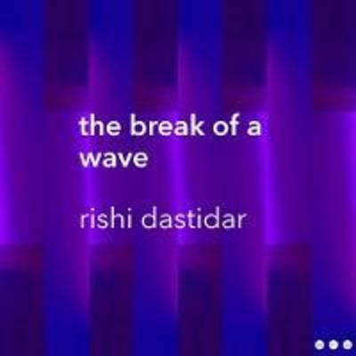 Cover for Rishi Dastidar · The Break of a Wave (Pamphlet) (2019)