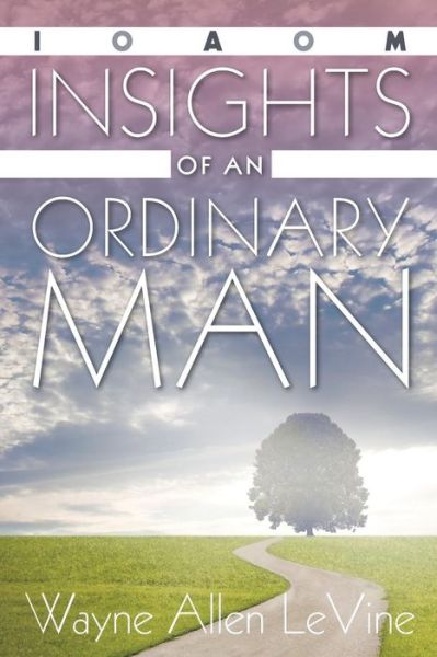 Cover for Wayne Allen LeVine · Insights of an Ordinary Man (Paperback Book) (2016)