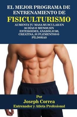 Cover for Joseph Correa · El Mejor Programa De Entrenamiento De Fisiculturismo (Pocketbok) (2016)