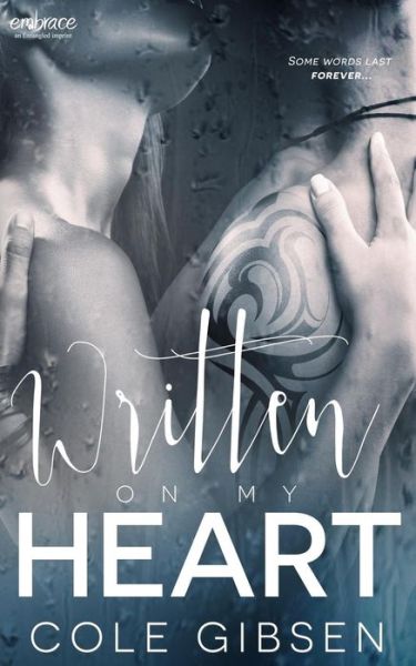 Written on My Heart - Cole Gibsen - Books - Entangled Publishing - 9781943336906 - July 29, 2015