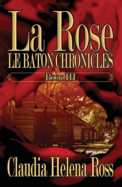 Cover for Claudia Helena Ross · La Rose Book III : Le Baton Chronicles (Taschenbuch) (2018)