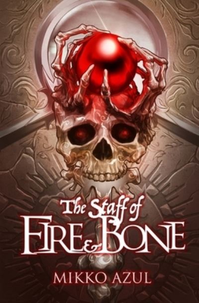 Cover for Mikko Azul · The Staff of Fire and Bone (Paperback Book) (2018)