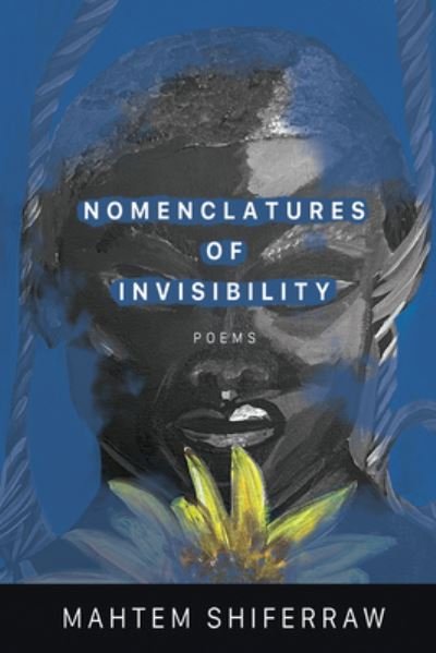 Mahtem Shiferraw · Nomenclatures of Invisibility - American Poets Continuum (Paperback Bog) (2023)