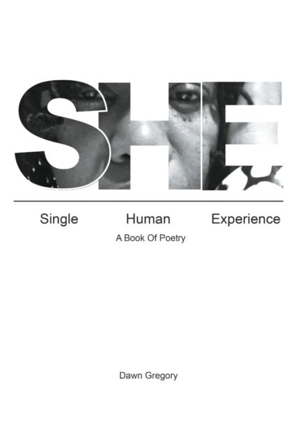 Cover for Dawn Gregory · She: Single Human Experience: A Book of Poetry (Paperback Book) (2020)