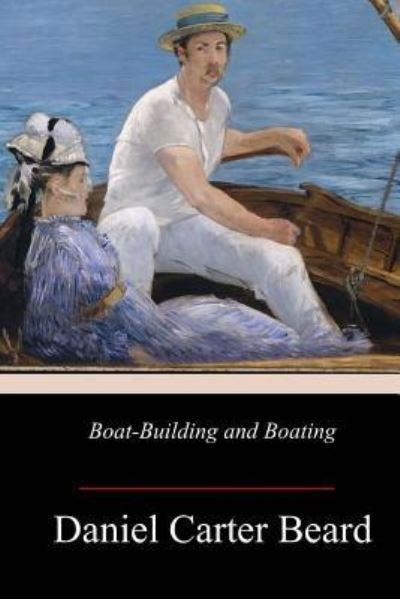 Cover for Daniel Carter Beard · Boat-Building and Boating (Pocketbok) (2017)