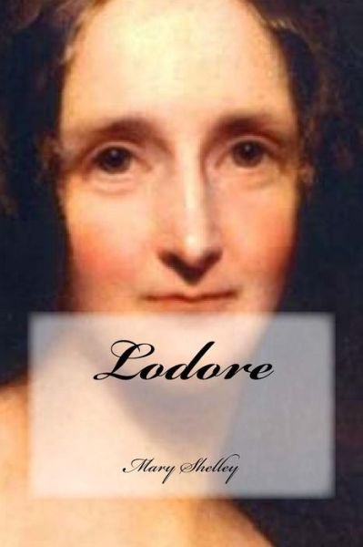 Lodore - Mary Shelley - Livres - Createspace Independent Publishing Platf - 9781973784906 - 19 juillet 2017