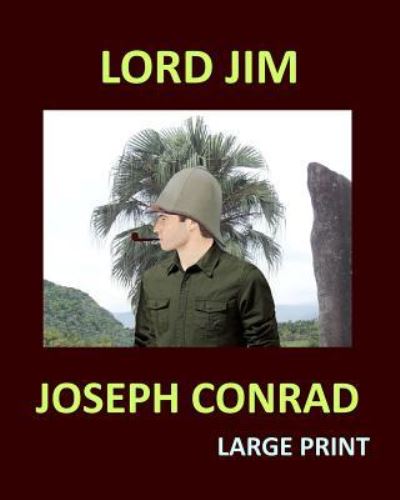 Cover for Joseph Conrad · Lord Jim Joseph Conrad Large Print (Paperback Bog) (2017)