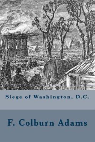 Cover for F Colburn Adams · Siege of Washington, D.C. (Paperback Book) (2017)