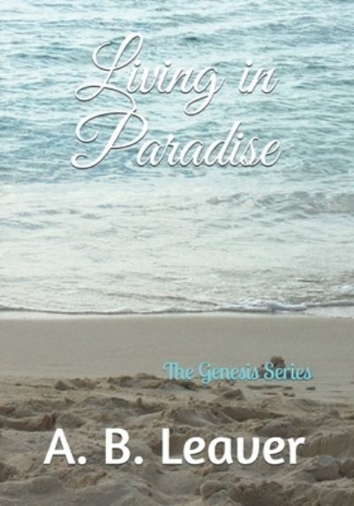 Cover for A B Leaver · Living in Paradise - Genesis (Paperback Book) (2020)