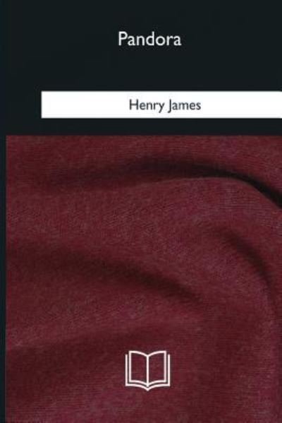 Pandora - Henry James - Książki - Createspace Independent Publishing Platf - 9781985057906 - 12 lutego 2018